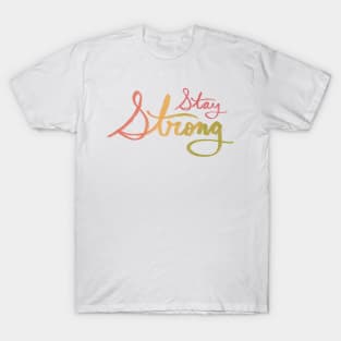 Stay Strong T-Shirt